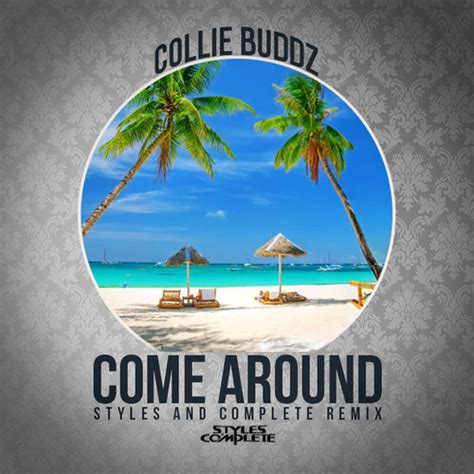 Collie Buddz Come Around Stylesandcomplete Remix Run The Trap