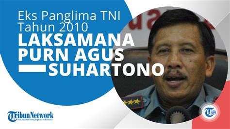 Sosok Laksamana TNI Purn Agus Suhartono Eks Panglima TNI Yang Sempat