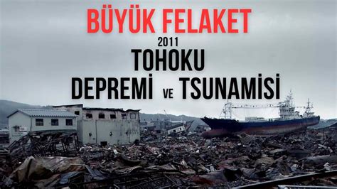 B Y K Felaket Tohoku Depremi Ve Tsunamisi Youtube