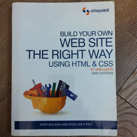 Build Your Own Web Site The Right Way Using Html And Css By Ian Lloyd
