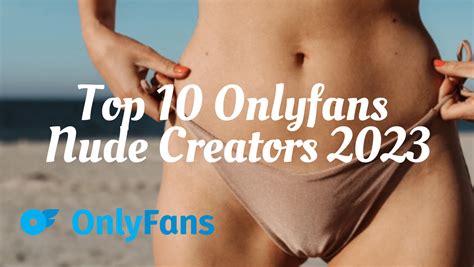 Top Onlyfans Nude Creators