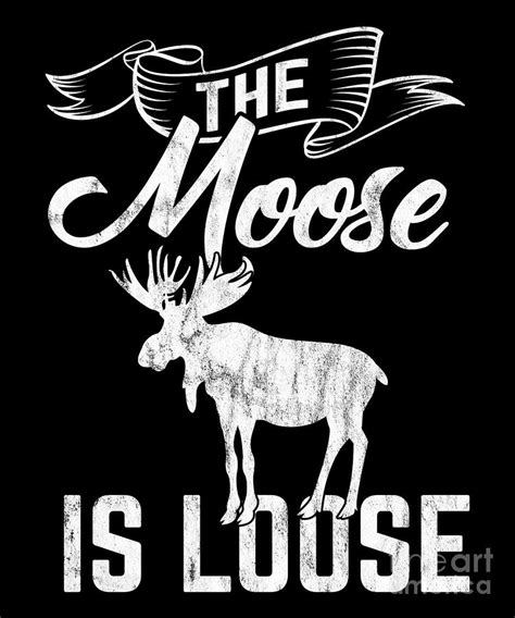 Moose Is Loose Elk Spirit Animal T Idea Digital Art By Haselshirt