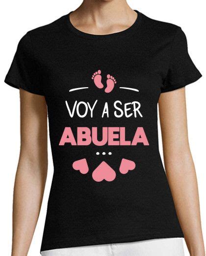 Camiseta Mujer Voy A Ser Abuela Latostadora Vas A Ser Abuela Mujeres