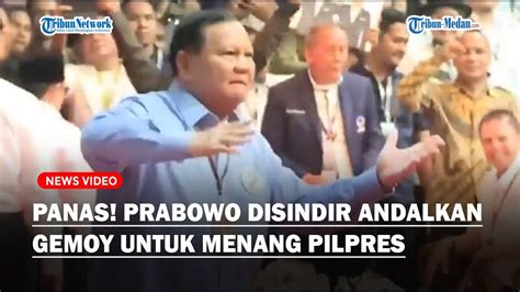 PANAS Prabowo Disindir Andalkan Gemoy Untuk Menang Pilpres Ini