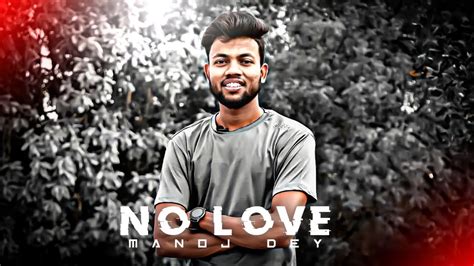 Manoj Dey No Love Edit Manoj Dey Edit Shubh No Love Edit Manoj