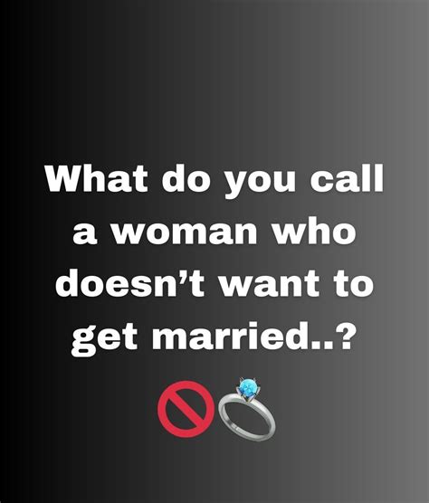 What Do You Call A Woman Who Doesnt Want To Get Married Pictures