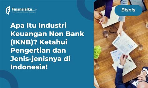 Iknb Pengertian Fungsi Jenis Kelebihan Dan Kekurangannya Catat