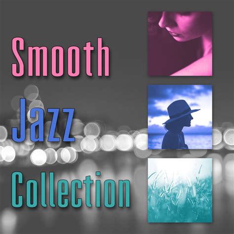 Smooth Jazz Collection Smooth Jazz Sounds Sensual Piano Sounds