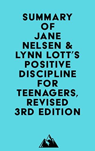 Summary Of Jane Nelsen And Lynn Lotts Positive Discipline For Teenagers