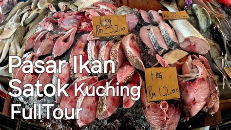 Sarawak Kuching Pasar Ikan Satok Fulltour🐟nang Best👍 Youtube