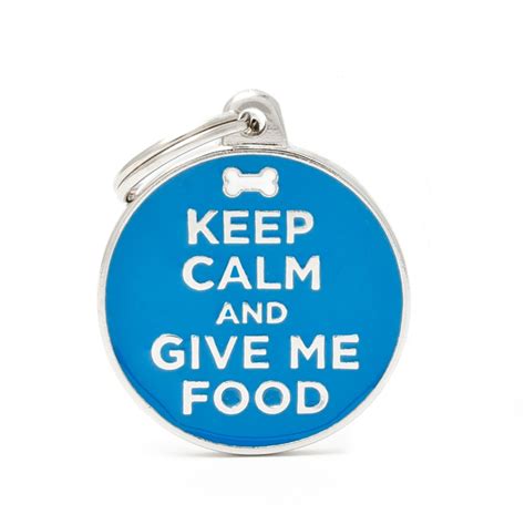 Keep Calm And Give Me Food Weber MlÝn