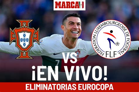 Clasificación Eurocopa Portugal Vs Luxemburgo En Vivo Hoy Cristiano Ronaldo Eliminatorias Euro