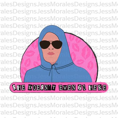 She Doesn't Even Go Here PNG - Etsy