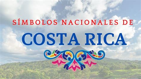 Símbolos Nacionales De Costa Rica Youtube