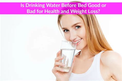 Is Drinking Water Before Bed Good Or Bad For Health And Weight Loss The Healthy Apron