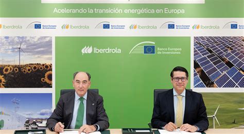 Iberdrola Signs A €1000 Million Loan With The Eib To Accelerate The Energy Transition In Europe