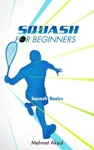 Squash For Beginners Squash Basics A Beginners Guide To