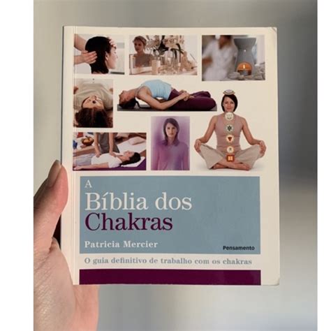 A BÍblia dos Chakras O Guia Definitivo de Trabalho os Chakras