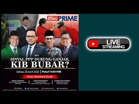 Live Now Sinyal Ppp Dukung Ganjar Kib Bubar Mnc News Prime