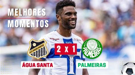 VERDÃO PERDE Água Santa 2 x 1 Palmeiras Melhores Momentos 02 04