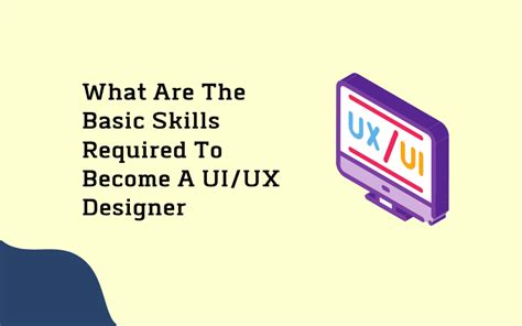 What Are The Basic Skills Required To Become A Ui Ux Designer