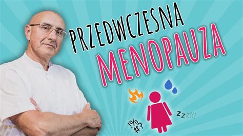 PRZEDWCZESNA MENOPAUZA kiedy występuje YouTube