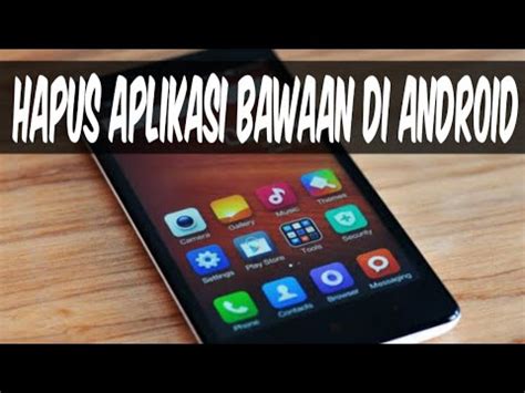 Cara Menghapus Aplikasi Bawaan Android Tanpa Root YouTube