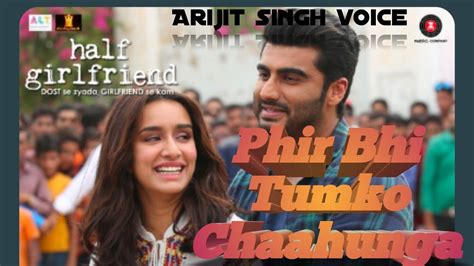 Song Phir Bhi Tumko Chahunga Lyrics Movie Half Girlfriend Singers Arijit Singhand Shashaa