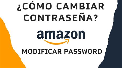 ¿cómo Cambiar Contraseña De Cuenta Amazon Modificar Password Correo