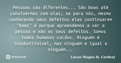 Pessoas São Diferentes São Boas Lucas Magno B Cardeal Pensador