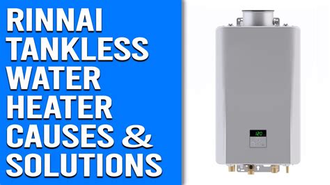 Rinnai Tankless Water Heater Code 10 Meaning Causes And Solutions Youtube