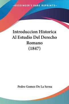 Introduccion Historica Al Estudio Del Derecho Romano Von Pedro