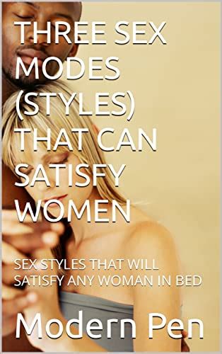 Three Sex Modes Styles That Can Satisfy Women Sex Styles That Will Satisfy Any Woman In Bed