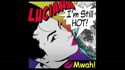 Luciana I M Still Hot Dave Audé Remix Youtube