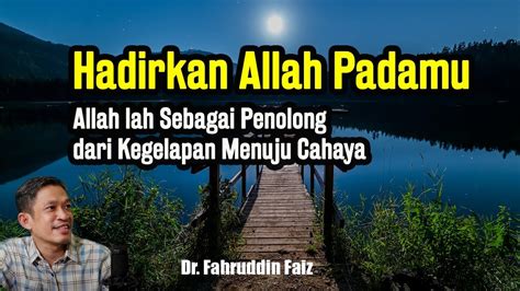 Raihlah Cahaya Allah Hadirkan Allah Dalam Dirimu Ngaji Filsafat Dr