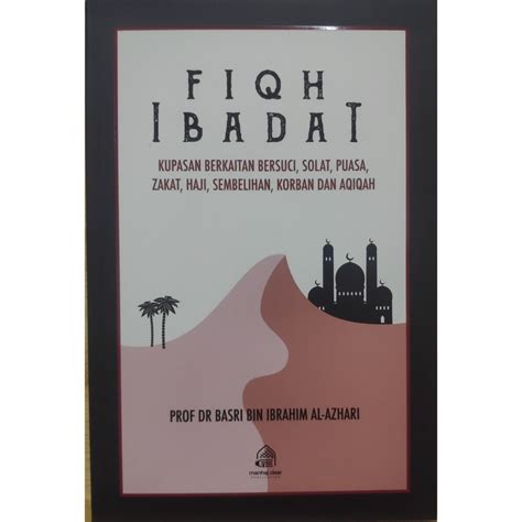 Fiqh Ibadah Kupasan Berkaitan Bersuci Solat Puasa Zakat Haji