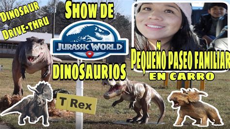 Paseo Familiar Show De Dinosaurios Dinosour Drive Thru Youtube