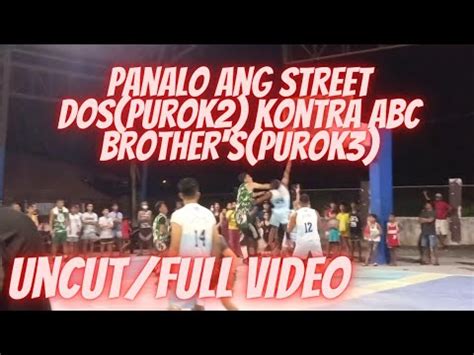 UNCUT FULL VIDEO Panalo Ang STREET DOS Kontra ABC BROTHER S Inter