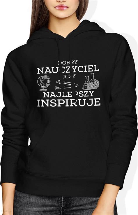 Dobry Nauczyciel Uczy Najlepszy Inspiruje Damska Bluza Z Kapturem