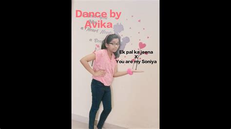 Ek Pal Ka Jeena X You Are My Soniya Dance By Avika Fun With Avika