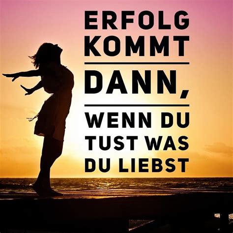 Erfolg Kommt Dann Wenn Du Tust Was Du Liebst Motivation Mindset