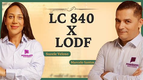 AULA DE LC 840 X LODF Suzele Veloso E Marcelo Santos YouTube