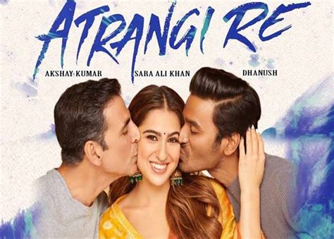 Akshay Sara Ali Khan And Dhanush Shine In Atrangi Re Character