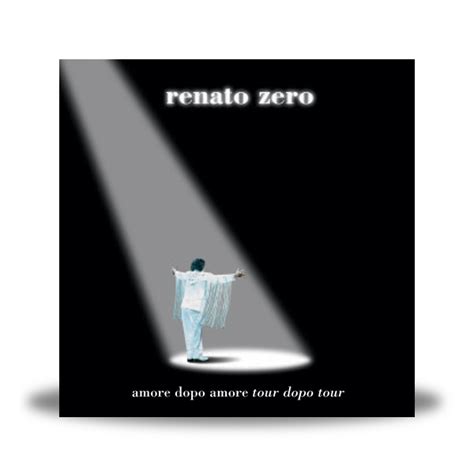 Amore Dopo Amore Tour Dopo Tour Renato Zero Official Store