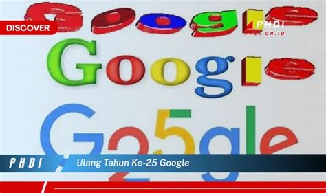 Intip Fakta Unik Ulang Tahun Ke Google Yang Bikin Kamu Penasaran