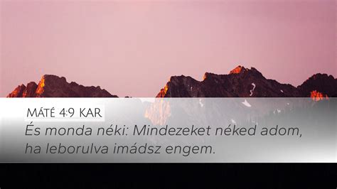 Máté 4 9 KAR Desktop Wallpaper És monda néki Mindezeket néked adom ha