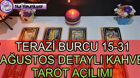 TERAZİ YÜKSELEN TERAZİ BURCU 15 31 AĞUSTOS DETAYLI KAHVE TAROT