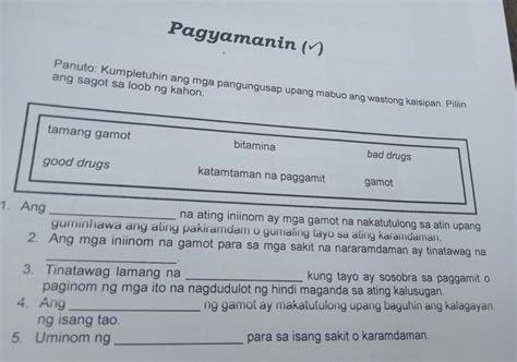 Pagyamanin Panuto Kumpletuhin Ang Mga Pangungusap Upang Mabuo Ang