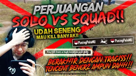 Ditinggal Solo Vs Squad Uda Kill Banyak Tapi Malah Dikerjain Tencent