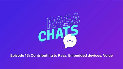 Rasa Chats Contributing To Rasa Embedded Devices Voice Podcast